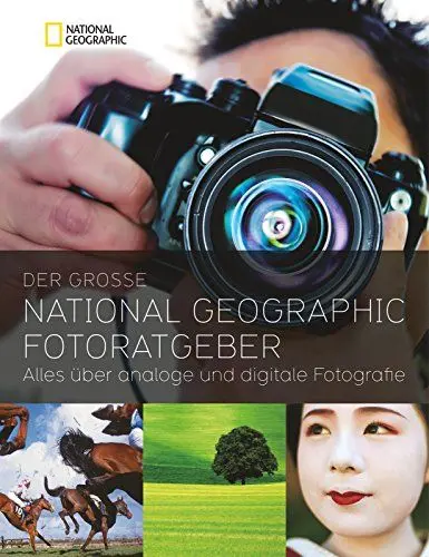 Produktbild: Der große NATIONAL GEOGRAPHIC Fotoratgeber: Alles über analoge und digitale Fotografie