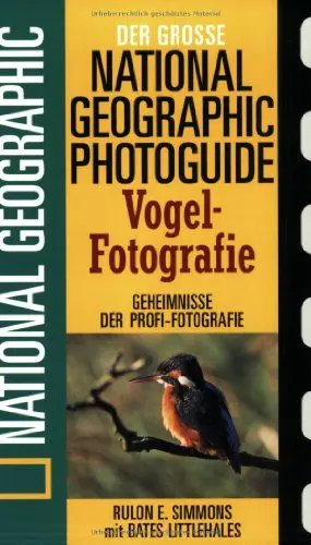 Produktbild: Der grosse National-geographic-Photoguide Vogel-Fotografie: Geheimnisse der Profi-Fotografie von National geographic (Der grosse Photoguide)