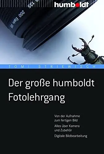 Produktbild: Der große humboldt Fotolehrgang: Von der Aufnahme zum fertigen Bild. Alles über Kamera und Zubehör. Digitale Bildbearbeitung (humboldt - Freizeit & Hobby)