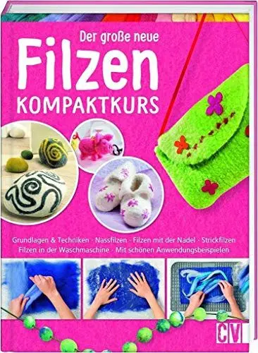 Produktbild: Der große neue Filzen Kompaktkurs: Grundlagen & Techniken, Nassfilzen, Filzen mit der Nadel, Strickfilzen, Filzen in der Waschmaschine, mit schönen Anwendungsbeispielen