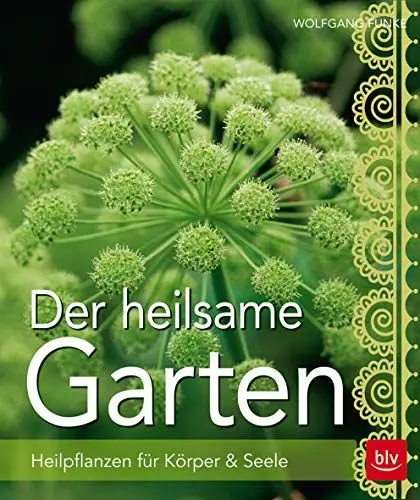 Produktbild: Der heilsame Garten: Heilpflanzen selbst anbauen