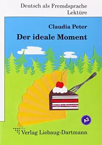Produktbild: Der ideale Moment: A2 Roman mit Übungen – für Jugendliche und Erwachsene, Deutsch lesen und lernen