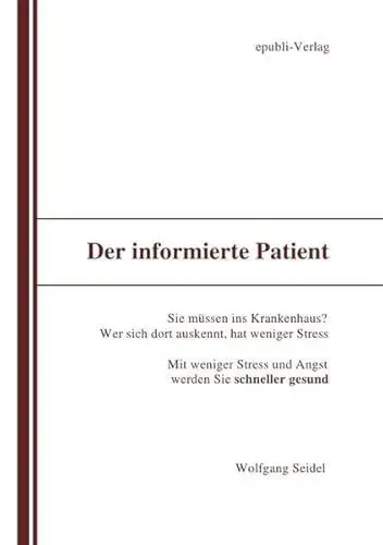 Produktbild: Der informierte Patient im Krankenhaus: Wer sich auskennt, hat weniger Stress. Mit weniger Stress und Angst werden Sie schneller Gesund.