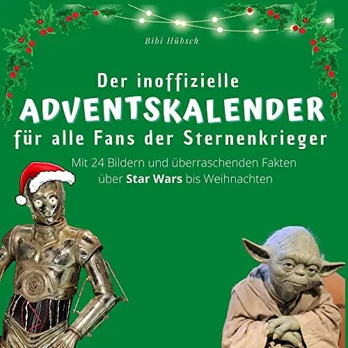 Produktbild: Der inoffizielle Adventskalender für alle Fans der Sternenkrieger: Mit 24 Bildern und überraschenden Fakten über Star Wars bis Weihnachten