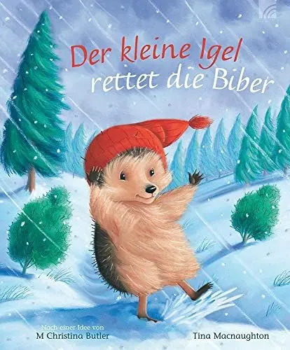Produktbild: Der kleine Igel rettet die Biber: Eine abenteuerliche Winter- und Weihnachtsgeschichte zum Vorlesen. Ein Kinderbuch-Klassiker ab 3 aus Christina Butlers Bilderbuch-Reihe