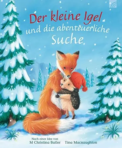 Produktbild: Der kleine Igel und die abenteuerliche Suche: Eine bezaubernde Winter- und Weihnachtsgeschichte zum Vorlesen. Ein Kinderbuch-Klassiker ab 3 aus Christina Butlers Bilderbuch-Reihe