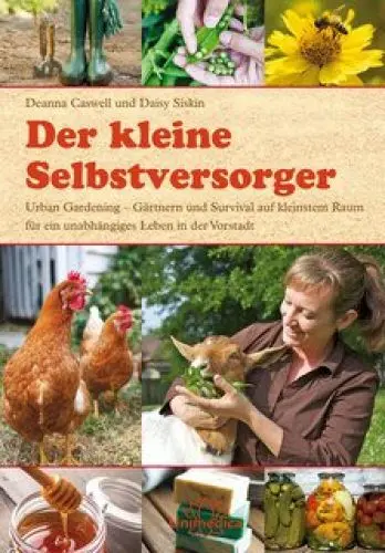Produktbild: Der kleine Selbstversorger: Urban Gardening Gärtnern und Survival auf kleinstem Raum für ein unabhängiges Leben in der Vorstadt