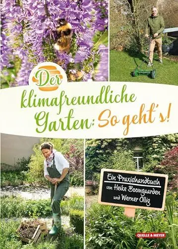 Produktbild: Der klimafreundliche Garten: So geht‘s!: Ein Praxishandbuch von Heike Boomgaarden und Werner Ollig