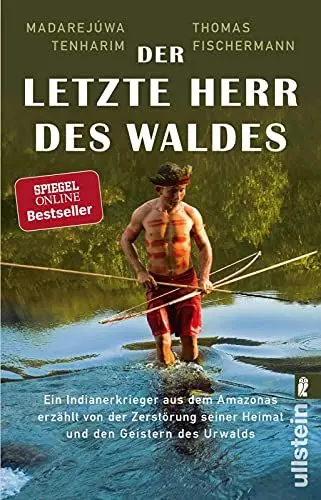 Produktbild: Der letzte Herr des Waldes: Ein Indianerkrieger aus dem Amazonas erzählt vom Kampf gegen die Zerstörung seiner Heimat und von den Geistern des Urwalds