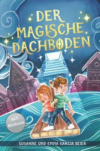 Produktbild: Der magische Dachboden: Ein spannendes Kinderbuch zum Vorlesen und Selberlesen für Mädchen und Jungen ab 7 Jahren