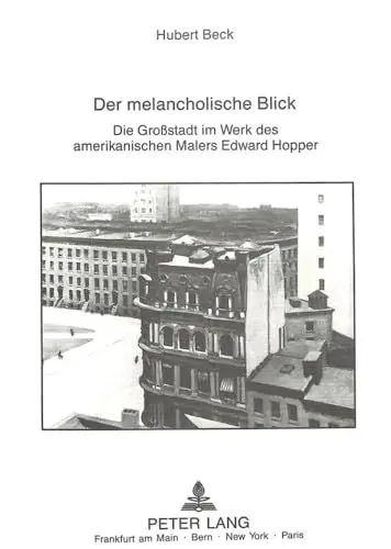 Produktbild: Der melancholische Blick: Die Großstadt im Werk des amerikanischen Malers Edward Hopper- Ausgezeichnet mit dem Prädikat «summa cum laude»: Die ... Art / Série 28: Histoire de l'art, Band 86)