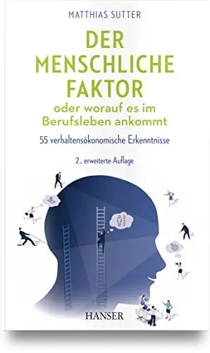 Produktbild: Der menschliche Faktor oder worauf es im Berufsleben ankommt: 55 verhaltensökonomische Erkenntnisse
