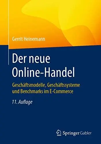 Produktbild: Der neue Online-Handel: Geschäftsmodelle, Geschäftssysteme und Benchmarks im E-Commerce
