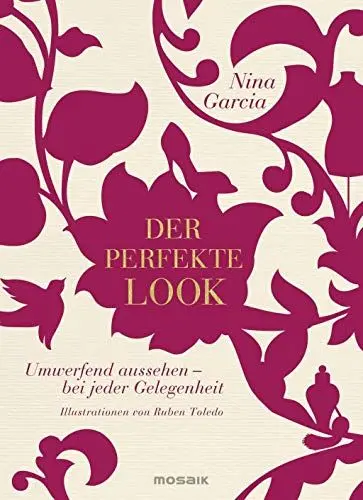 Produktbild: Der perfekte Look: Umwerfend aussehen - bei jeder Gelegenheit - Illustrationen von Ruben Toledo
