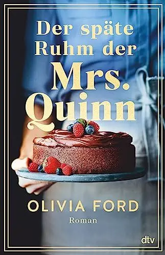Produktbild: Der späte Ruhm der Mrs. Quinn: Roman | Ein bewegender Roman über eine lebenslange Liebe, das Älterwerden und den Mut, etwas Neues zu wagen