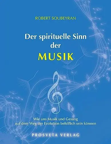 Produktbild: Der spirituelle Sinn der Musik: Wie uns Musik und Gesang auf dem Weg der Evolution behilflich sein können