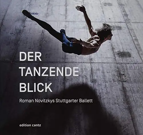 Produktbild: Der Tanzende Blick. Roman Novitzkys Stuttgarter Ballett