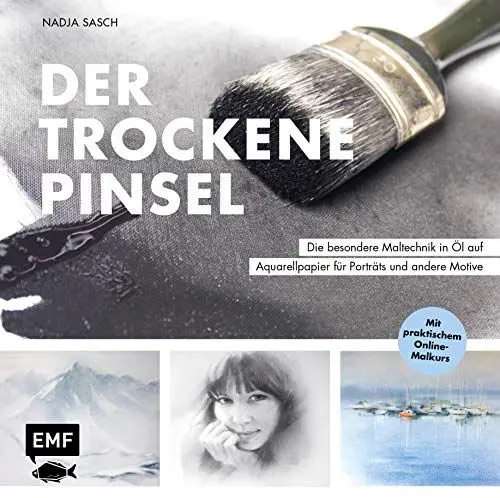 Produktbild: Der trockene Pinsel – Die besondere Maltechnik in Öl für eindrucksvolle Porträts und andere Motive: Mit praktischem Online-Malkurs