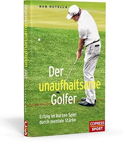 Produktbild: Der unaufhaltsame Golfer - Erfolg im kurzen Spiel durch mentale Stärke