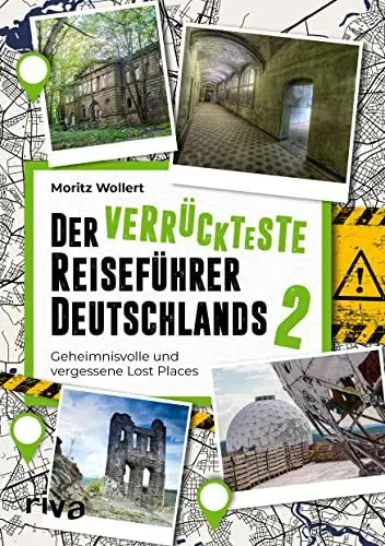 Produktbild: Der verrückteste Reiseführer Deutschlands 2: Geheimnisvolle und vergessene Lost Places. Der Nachfolger zum Bestseller. Viele neue mysteriös-originelle Reiseziele für unsere Heimat