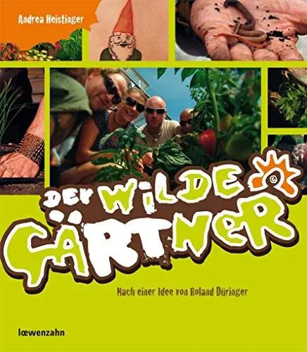 Produktbild: Der wilde Gärtner. Nach einer Idee von Roland Düringer