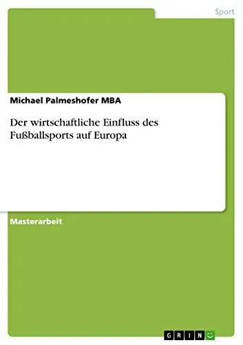 Produktbild: Der wirtschaftliche Einfluss des Fußballsports auf Europa: Magisterarbeit
