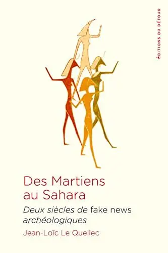 Produktbild: Des martiens au Sahara: Deux siècles de fake news archéologiques