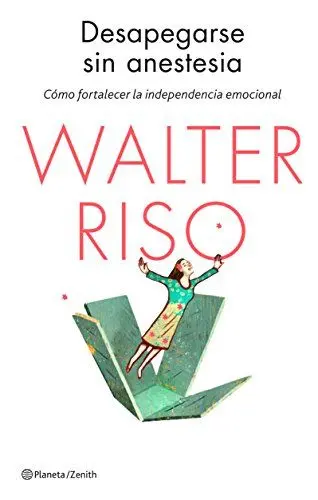 Produktbild: Desapegarse sin anestesia: Cómo fortalecer la independencia emocional (Biblioteca Walter Riso)