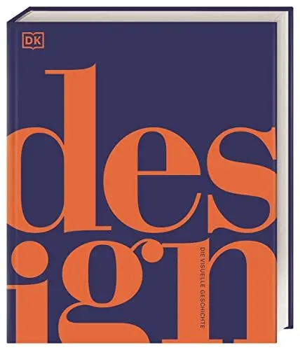 Produktbild: Design: Die visuelle Geschichte. Design aus Haushalt, Handwerk, Mobilität oder Elektronik in mehr als 1200 Abbildungen (DK Schöne Künste)