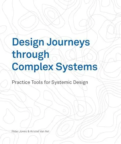 Produktbild: Design Journeys through Complex Systems: Practice Tools for Systemic Design