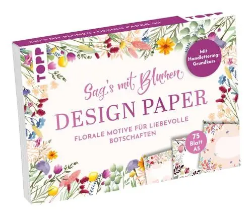 Produktbild: Design Paper A5 Sag's mit Blumen, Mit Handlettering-Grundkurs, 75 Motivpapiere (DIN A5, 220 g/m²), in 25 Designs, 16 Seiten Handlettering-Grundkurs, Softcover