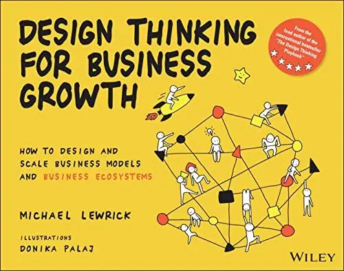 Produktbild: Design Thinking for Business Growth: How to Design and Scale Business Models and Business Ecosystems (Design Thinking Series)