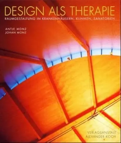 Produktbild: Design als Therapie: Raumgestaltung in Krankenhäusern, Kliniken, Sanatorien