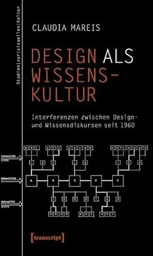 Produktbild: Design als Wissenskultur: Interferenzen zwischen Design- und Wissensdiskursen seit 1960 (Studien zur visuellen Kultur)