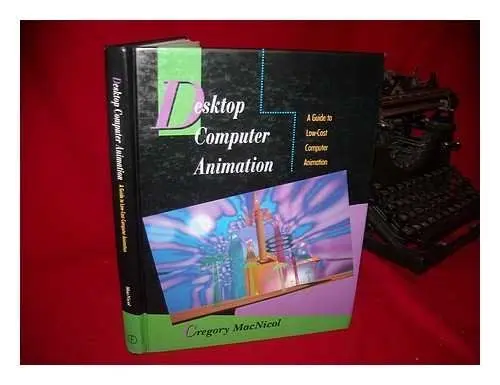 Produktbild: Desktop Computer Animation: A Guide to Low-Cost Computer Animation