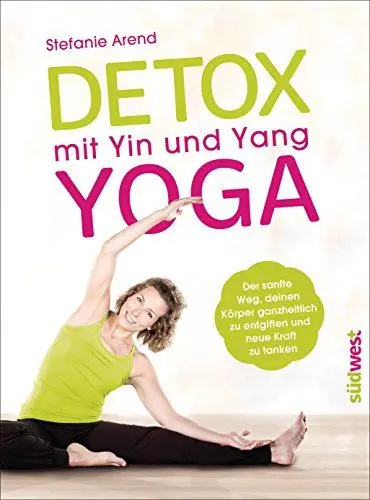 Produktbild: Detox mit Yin und Yang Yoga: Der sanfte Weg, deinen Körper ganzheitlich zu entgiften und neue Kraft zu tanken
