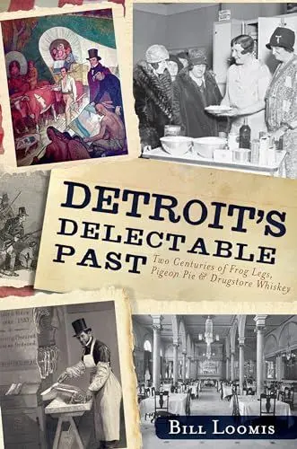 Produktbild: Detroit's Delectable Past: Two Centuries of Frog Legs, Pigeon Pie and Drugstore Whiskey (American Palate)