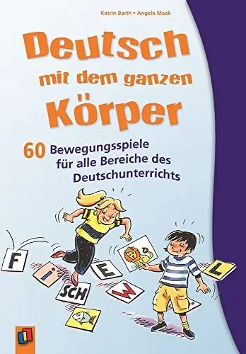 Produktbild: Deutsch mit dem ganzen Körper: 60 Bewegungsspiele für alle Bereiche des Deutschunterrichts