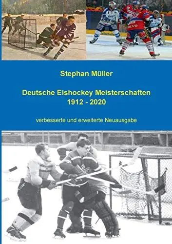 Produktbild: Deutsche Eishockey Meisterschaften 1912 - 2020: verbesserte und erweiterte Neuausgabe