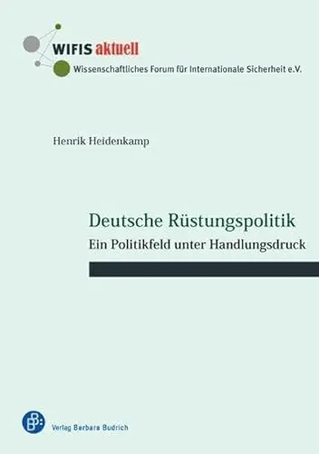 Produktbild: Deutsche Rüstungspolitik: Ein Politikfeld unter Handlungsdruck (WIFIS-aktuell)