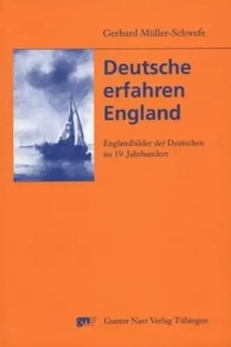 Produktbild: Deutsche erfahren England: Englandbilder der Deutschen im 19. Jahrhundert