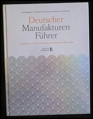 Produktbild: Deutscher Manufakturenführer: Ein Reiseführer zu den schönsten Manufakturen Deutschlands. In Wort und Bild.
