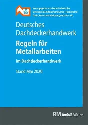 Produktbild: Deutsches Dachdeckerhandwerk - Regeln für Metallarbeiten im Dachdeckerhandwerk: Stand Mai 2020