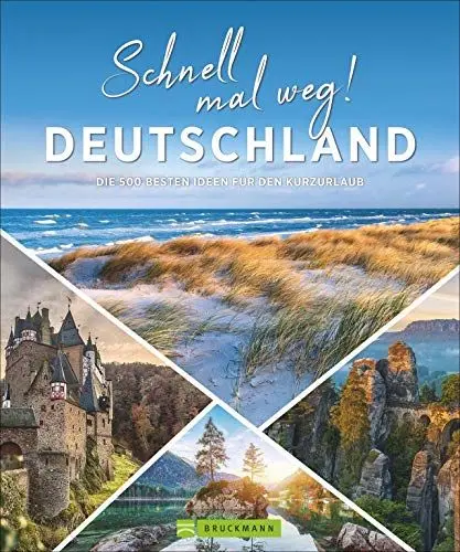 Produktbild: Deutschland Bildband: Schnell mal weg! Deutschland. Die 500 besten Ideen für den Kurzurlaub. Wann am besten wohin: Natur, Kultur, Städten und Sehenswürdigkeiten vor unserer Haustür.