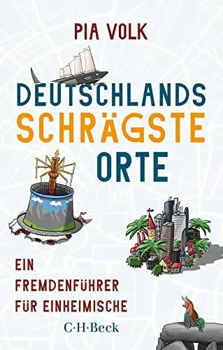 Produktbild: Deutschlands schrägste Orte: Ein Fremdenführer für Einheimische (Beck Paperback)