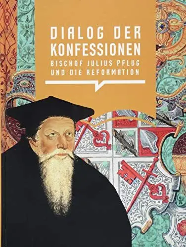 Produktbild: Dialog der Konfessionen: Bischof Julius Pflug und die Reformation (Schriftenreihe der Vereinigten Domstifter zu Merseburg und Naumburg und des Kollegiatstifts Zeitz)