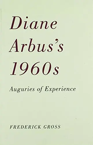 Produktbild: Diane Arbus's 1960s: Auguries of Experience
