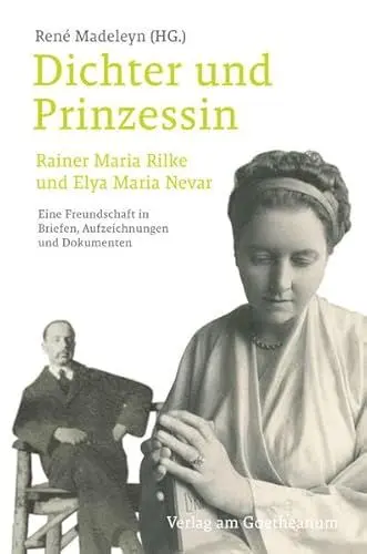Produktbild: Dichter und Prinzessin: Rainer Maria Rilke und Elya Maria Nevar. Eine Freundschaft in Briefen, Aufzeichnungen und Dokumenten