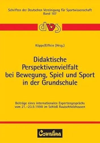 Produktbild: Didaktische Perspektivenvielfalt bei Bewegung, Spiel und Sport in der Grundschule: Beiträge eines internationalen Expertengesprächs vom 21.-23.1998 im ... Deutschen Vereinigung für Sportwissenschaft)