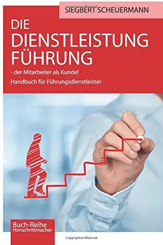 Produktbild: DIE DIENSTLEISTUNG FUEHRUNG - der Mitarbeiter als Kunde!: Handbuch fuer Fuehrungsdienstleister (Hirnschrittmacher, Band 5)